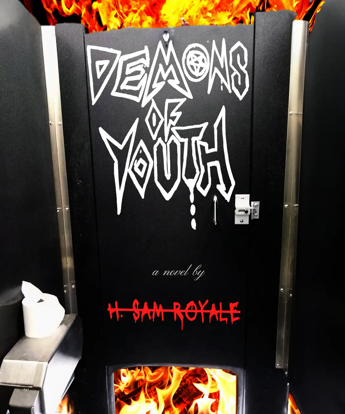 Demons of Youth. A novel by H. Sam Royale. This book cover image depicts the interior of a bathroom stall with Demons of Youth and H. Sam Royale graffiti on the stall door. Beyond the stall, the room is engulfed in flames.